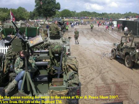 In the queue waiting for entry to the arena at War & Peace Show 2007. View from the cab of the Bedford TM. In the queue waiting for entry to the arena at War & Peace Show 2007. View from the cab of the Bedford TM.